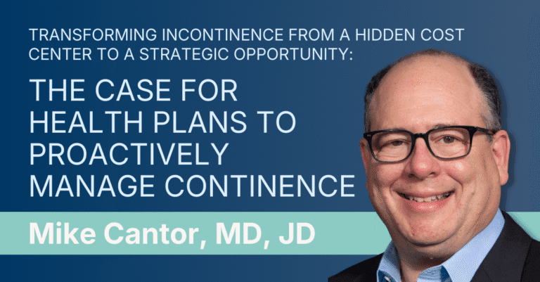 Dr Cantor - Transforming incontinence from a hidden cost center to a strategic opportunity